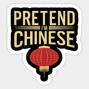 Pretend I'm Chinese Sticker